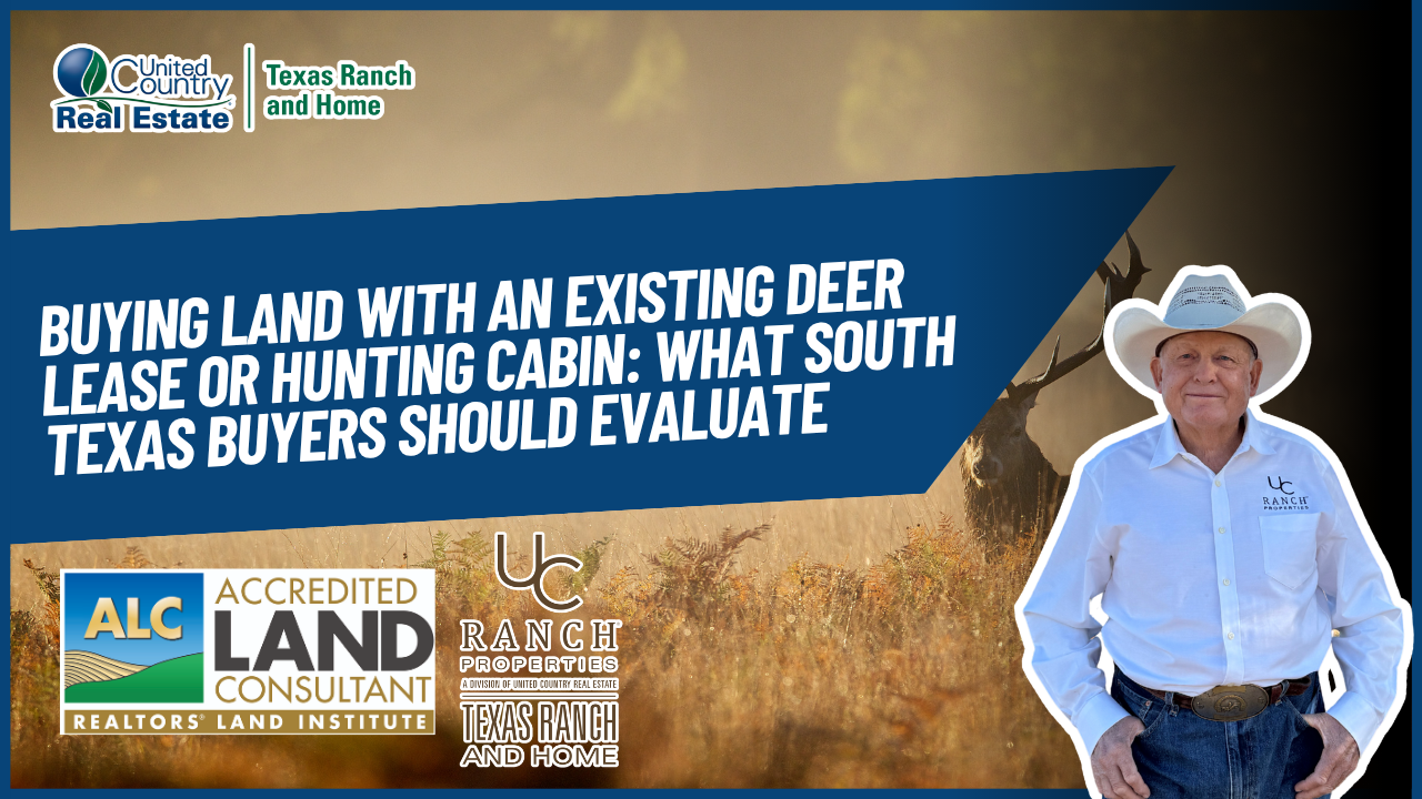 Buying Land With an Existing Deer Lease or Hunting Cabin: What South Texas Buyers Should Evaluate